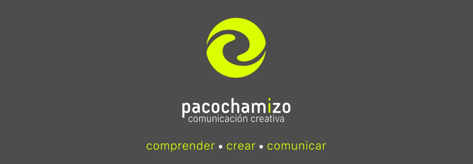 Paco Chamizo I comunicación creativa I comprender · crear · comunicar I 
